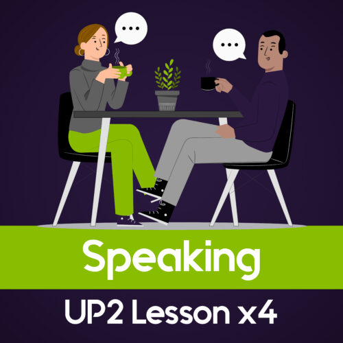 Speaking UP2 Lesson x4